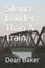 Silence Louder Than a Train