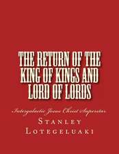 The Return of the King of Kings and Lord of Lords