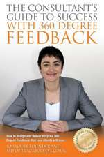 The Consultants Guide to Success with 360 Degree Feedback