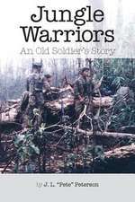 Jungle Warriors an Old Soldier's Story