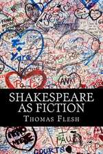 Shakespeare as Fiction