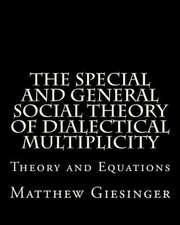 The Special and General Social Theory of Dialectical Multiplicity