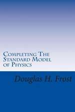 Completing the Standard Model of Physics