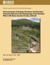 Characterization of Geologic Structures and Host Rock Properties Relevant to the Hydrogeology of the Standard Mine in Elk Basin, Gunnison County, Colo