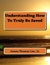 Understanding How to Truly Be Saved