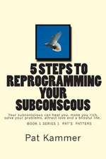 5 Steps to Reprogramming Your Subconscious