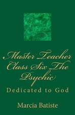 Master Teacher Class Six the Psychic