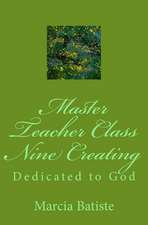 Master Teacher Class Nine Creating