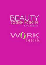 Beauty Come Forth Workbook