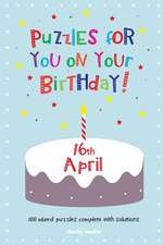 Puzzles for You on Your Birthday - 16th April