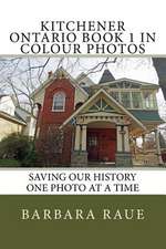 Kitchener Ontario Book 1 in Colour Photos