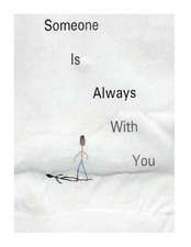 Someone Is Always with You