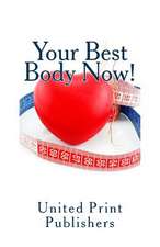 Your Best Body Now!