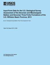 Input-Form Data for the U.S. Geological Survey Assessment of the Devonian and Mississippian Bakken and Devonian Three Forks Formations of the U.S. Wil