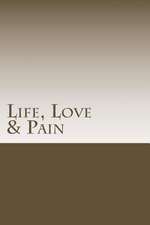 Life, Love & Pain