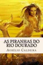 As Piranhas Do Rio Dourado