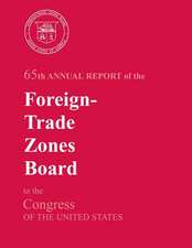 65th Annual Report of the Foreign-Trade Zones Board to the Congress of the United States