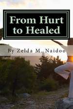 From Hurt to Healed: Positioning Your Pain for Step by Step Healing