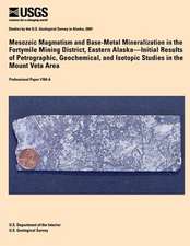 Mesozoic Magmatism and Base-Metal Mineralization in the Fortymile Mining District, Eastern Alaska? Initial Results of Petrographic, Geochemical, and I