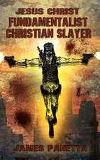 Jesus Christ Fundamentalist Christian Slayer