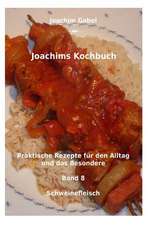 Joachims Kochbuch Band 8 Schweinefleisch