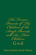 The Former Parents of the Children of the Single Parents Will See Their Children