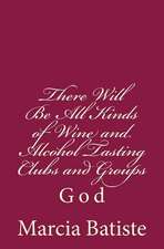 There Will Be All Kinds of Wine and Alcohol Tasting Clubs and Groups