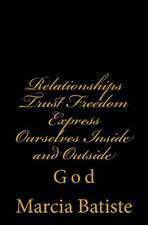 Relationships Trust Freedom Express Ourselves Inside and Outside