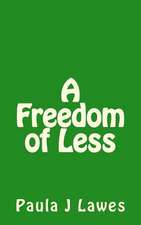 A Freedom of Less