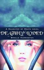 Deathly Loved (a Daughter of Death Novel)