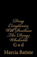 Drug Companies Will Purchase the Drugs Wholesale