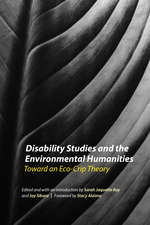 Disability Studies and the Environmental Humanities: Toward an Eco-Crip Theory