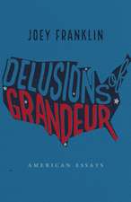 Delusions of Grandeur: American Essays