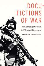 Docu-Fictions of War: U.S. Interventionism in Film and Literature