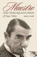 Maestro: André Tchelistcheff and the Rebirth of Napa Valley