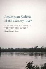 Amazonian Kichwa of the Curaray River: Kinship and History in the Western Amazon