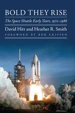 Bold They Rise: The Space Shuttle Early Years, 1972-1986