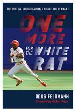 One More for the White Rat: The 1987 St. Louis Cardinals Chase the Pennant