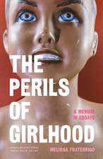 The Perils of Girlhood: A Memoir in Essays