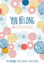 You Belong: 52 Stories to Strengthen Your Purpose, Faith & Relationships