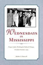 Wednesdays in Mississippi: Proper Ladies Working for Radical Change, Freedom Summer 1964