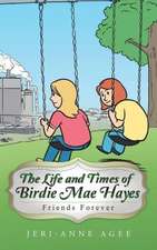 The Life and Times of Birdie Mae Hayes: Friends Forever