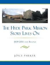 The Hyde Park Mission Story Lives on: 1839-2014 and Beyond