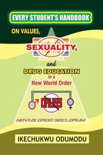 Every Student's Handbook on Values, Sexuality and Drug Education in a New World Order