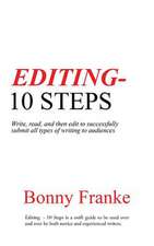 Editing - 10 Steps: Write, Read, and Then Edit to Successfully Submit All Types of Writing to Audiences