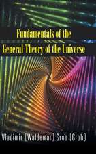 Fundamentals of the General Theory of the Universe