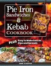 The New Campfire Cookbook: Pie Iron Sandwiches and Kebabs