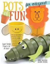 Pots of Fun for Everyone, Revised and Expanded Edition: Super Simple Projects for All Ages!