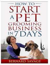 How to Start a Pet Grooming Business in 7 Days