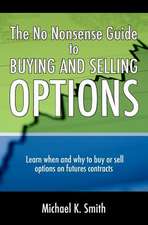 The No Nonsense Guide to Buying and Selling Options